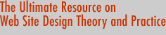 The Ultimate Resource on Web Site Design Theory and Practice